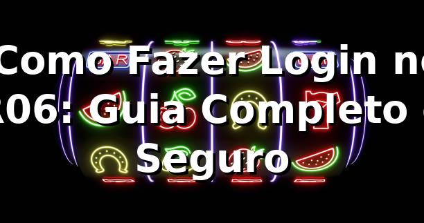 ⭐ Como Fazer Login no R06: Guia Completo e Seguro 1 ⭐ Como Fazer Login no R06: Guia Completo e Seguro